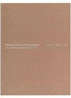 Stock image for Temporarily Possessed: The Semi-Permanent Collection - September 15 - December 17, 1995. for sale by Powell's Bookstores Chicago, ABAA