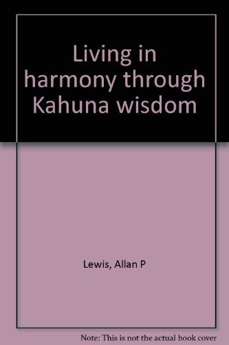 Stock image for Living in Harmony Through Kahuna Wisdom for sale by HPB-Red