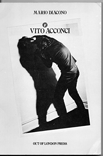 Vito Acconci: Dal Testo-Azione Al Corpo Come Tests : Translations of the Work of Vito Acconci As a Form of Writing (Italian Edition) (9780915570034) by Diacono, Mario