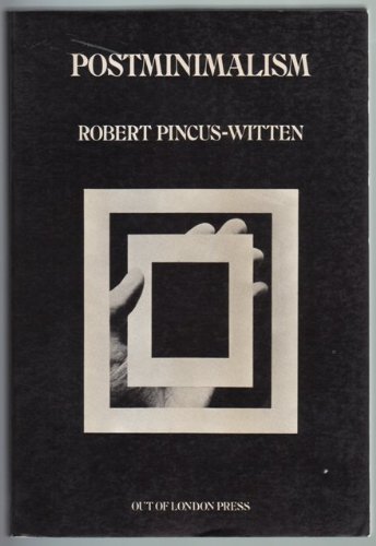 Postminimalism (9780915570072) by Pincus-Witten, Robert