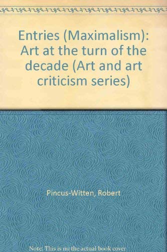 Imagen de archivo de Entries (Maximalism): Art at the turn of the decade (Art and art criticism series) a la venta por Housing Works Online Bookstore