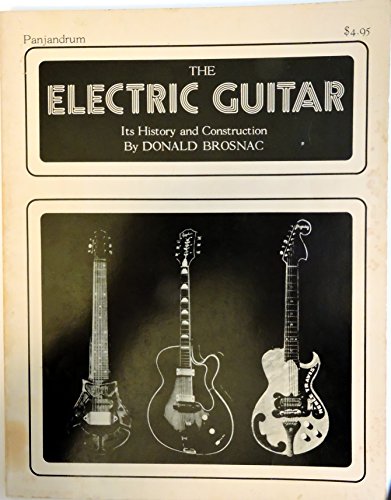 Stock image for The Electric Guitar: Its History and Construction for sale by Lexington Books Inc