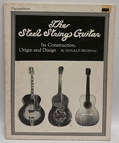 Beispielbild fr The Steel String Guitar : Its Construction, Origin, and Design zum Verkauf von Better World Books