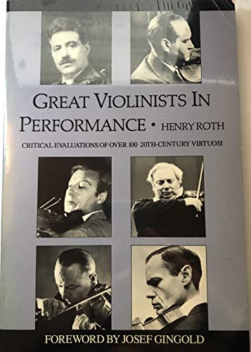 Stock image for Great Violinists in Performance: Critical Evaluations of over 100 Twentieth-Century Virtuosi for sale by ThriftBooks-Dallas