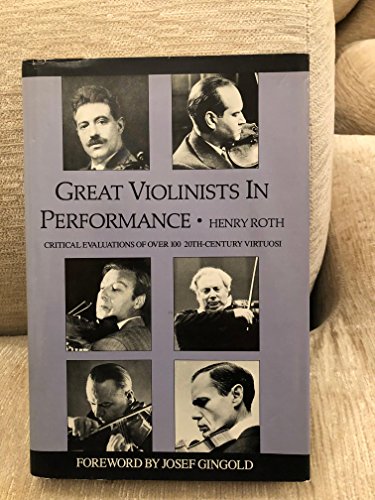 Imagen de archivo de Great Violinists in Performance; Critical Evaluations of over 100 Twentieth-Century Virtuosi a la venta por Better World Books