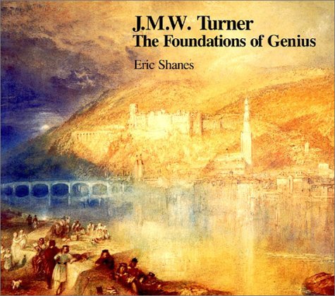 Imagen de archivo de J. M. W. Turner: The Foundations of Genius a la venta por Mullen Books, ABAA