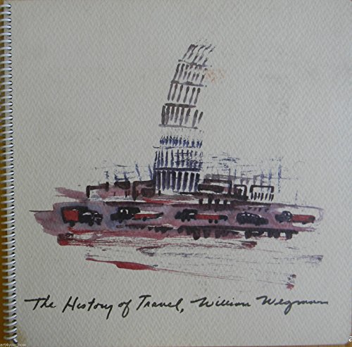 Imagen de archivo de The History of Travel: Paintings by William Wegman a la venta por Unique Books