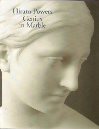 Imagen de archivo de Hiram Powers: Genius in Marble a la venta por Doc O'Connor