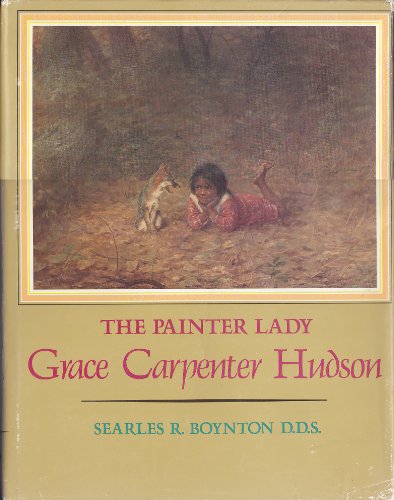 Beispielbild fr The painter lady: Grace Carpenter Hudson zum Verkauf von Manning's Books & Prints, ABAA