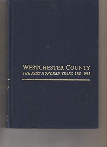 9780915585007: Westchester County: The past hundred years, 1883-1983