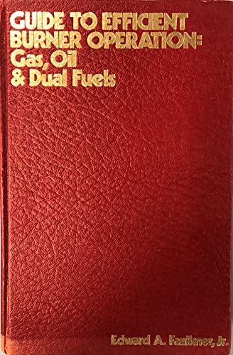 Stock image for Guide to Efficient Burner Operation: Gas, Oil and Dual Fuel for sale by Front Cover Books