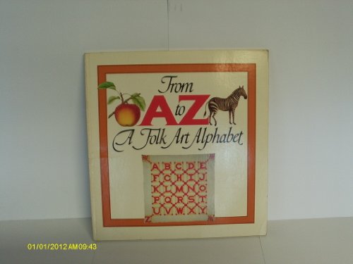 Stock image for From A to Z : A Folk Art Alphabet for sale by Wonder Book