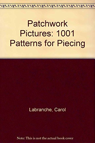 9780915590704: Patchwork Pictures: 1001 Patterns for Piecing