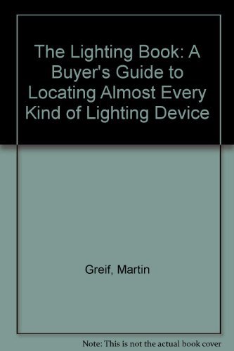 Stock image for The Lighting Book : A Buyer's Guide to Locating Almost Every Kind of Lighting Device for sale by Better World Books
