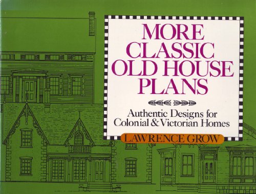 Stock image for More Classic Old House Plans: Authentic Designs for Colonial and Victorian Homes (Old House Book) for sale by Hennessey + Ingalls