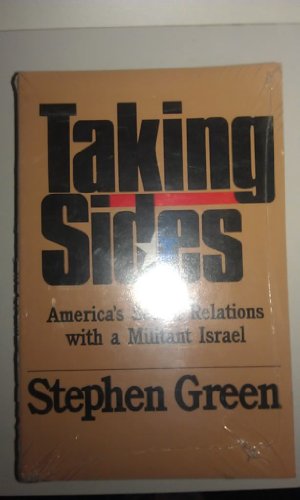 9780915597543: Taking Sides: America's Secret Relations with a Militant Israel, 1948-67