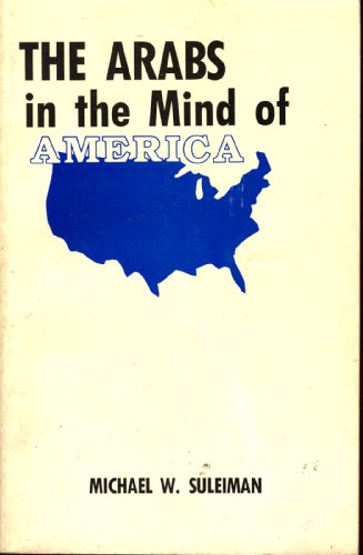 Stock image for The Arabs in the Mind of America for sale by Wonder Book