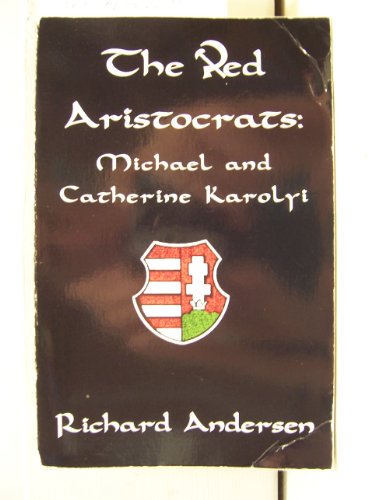 Beispielbild fr The Red Aristocrats : Michael and Catherine Karolyi zum Verkauf von Better World Books