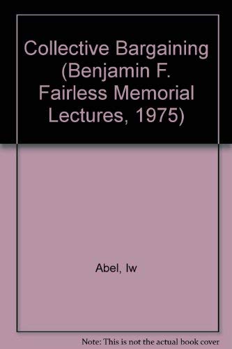 Collective Bargaining Labor Relations in Steel: Then and Now