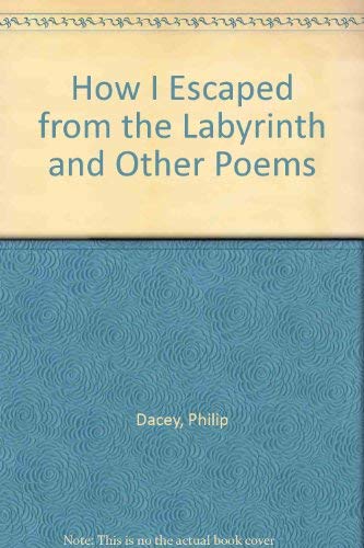 9780915604081: How I Escaped from the Labyrinth and Other Poems [Paperback] by Dacey, Philip