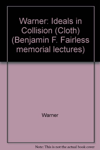 Ideals in Collision. The 1978 Benjamin F. Fairless Memorial Lectures