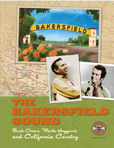 Stock image for The Bakersfield Sound: Buck Owens Merle Haggard and California Country (Distributed for the Country Music Foundation Press) for sale by Ergodebooks