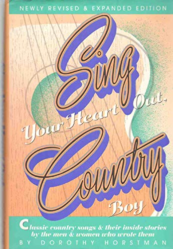 Imagen de archivo de Sing Your Heart Out, Country Boy: Classic Country Songs and Their Inside Stories by the Men and Women Who Wrote Them a la venta por ThriftBooks-Dallas