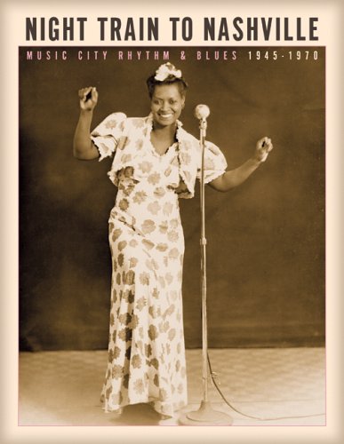 Stock image for NIGHT TRAIN TO NASHVILLE. Music City Rhythm and Blues 1945-1970. for sale by Hay Cinema Bookshop Limited