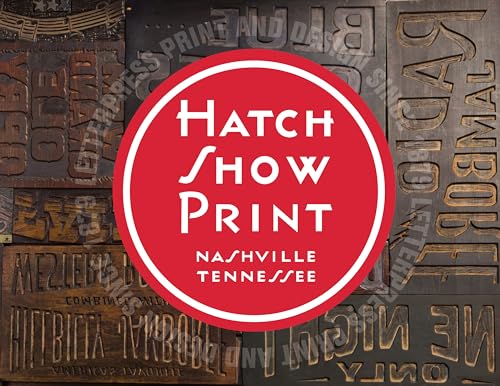 Imagen de archivo de Hatch Show Print: American Letterpress Since 1879 (Distributed for the Country Music Foundation Press) a la venta por HPB-Emerald