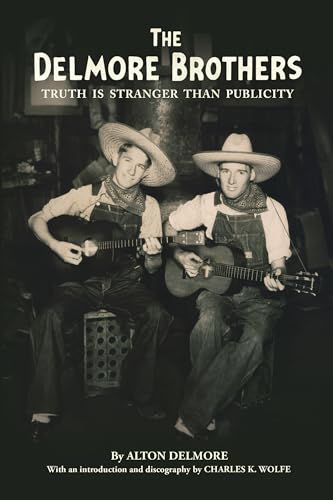 Stock image for The Delmore Brothers: Truth Is Stranger Than Publicity (Distributed for the Country Music Foundation Press) for sale by HPB-Emerald