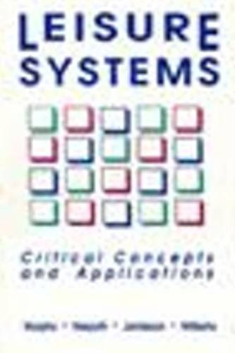 Leisure Systems: Critical Concepts and Applications (9780915611171) by Murphy, James F.; Niepoth, E. William; Jamieson, Lynn M.; Williams, John