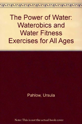 Stock image for The Power of Water: Waterobics and Water Fitness Exercises for All Ages for sale by Wonder Book