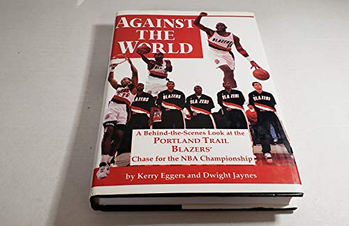 Beispielbild fr Against the World: A Behind-The-Scenes Look at the Portland Trail Blazers' Chase for the Nba Championship zum Verkauf von Front Cover Books