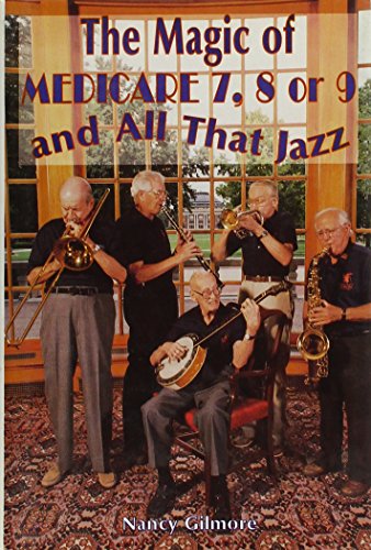 Stock image for The Magic of Medicare 7, 8 or 9 and All That Jazz for sale by Front Cover Books