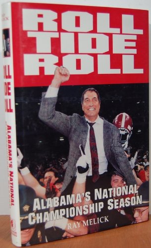 Beispielbild fr Roll Tide Roll: Alabama's National Championship Season zum Verkauf von Front Cover Books