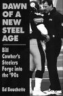 9780915611812: Dawn of a New Steel Age: Bill Cowher's Steelers Forge into the '90s