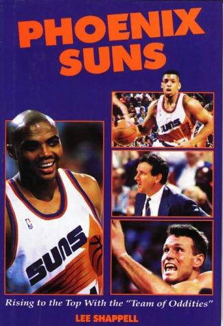 Stock image for Phoenix Suns: Rising to the Top With the "Team of Oddities" for sale by Front Cover Books