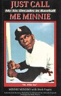 Beispielbild fr Just Call Me Minnie: My Six Decades in Baseball zum Verkauf von Hawking Books