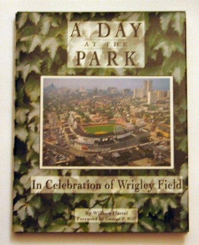 Beispielbild fr A Day at the Park : In Celebration of Wrigley Field zum Verkauf von Better World Books