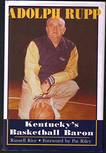 Stock image for Adolph Rupp: Kentucky's Basketball Baron for sale by Dorothy Meyer - Bookseller