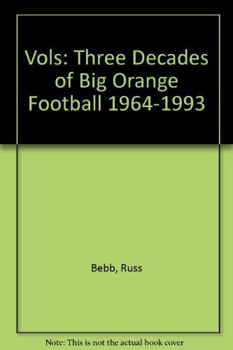 Stock image for Vols: Three Decades of Big Orange Football 1964-1993 for sale by Once Upon A Time Books