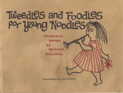 Imagen de archivo de Tweedles and Foodles for Young Noodles: Children's Songs by Malvina Reynolds a la venta por Saucony Book Shop