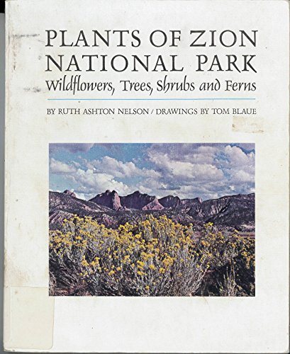 Beispielbild fr Plants of Zion National Park: Wildflowers, Trees, Shrubs, and Ferns zum Verkauf von Riverby Books