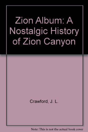 Imagen de archivo de Zion Album: A Nostalgic History of Zion Canyon a la venta por ThriftBooks-Atlanta