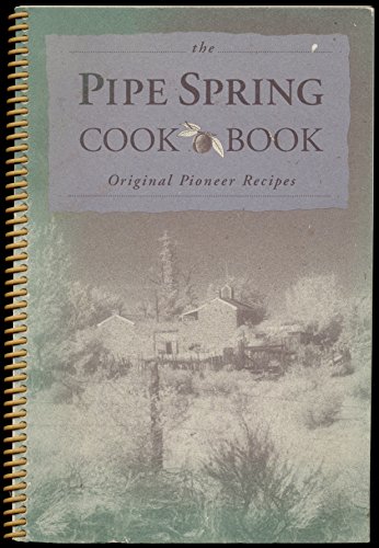 Stock image for The Pipe Spring (AZ) Cookbook Original Pioneer Recipes for sale by HPB Inc.