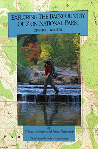 Stock image for Exploring the Backcountry of Zion National Park: Off-Trail Routes for sale by Gulf Coast Books