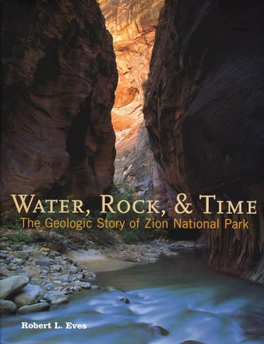9780915630424: Water, Rock, & Time: The Geologic Story of Zion National Park