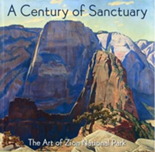 A Century of Sanctuary: The Art of Zion National Park