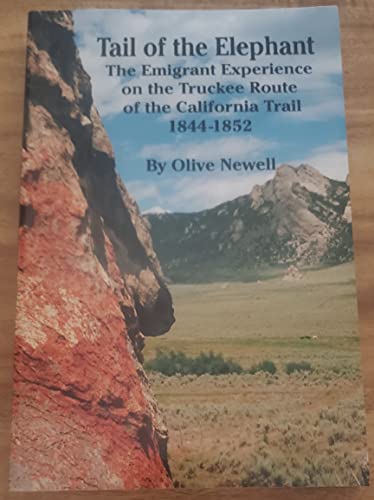 9780915641093: Tail of the Elephant: The Emigrant Experience on the Truckee Route of the California Trail, 1844-1852 (California Sesquicentennial Publication)