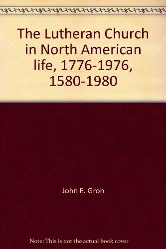 9780915644179: The Lutheran Church in North American life, 1776-1976, 1580-1980